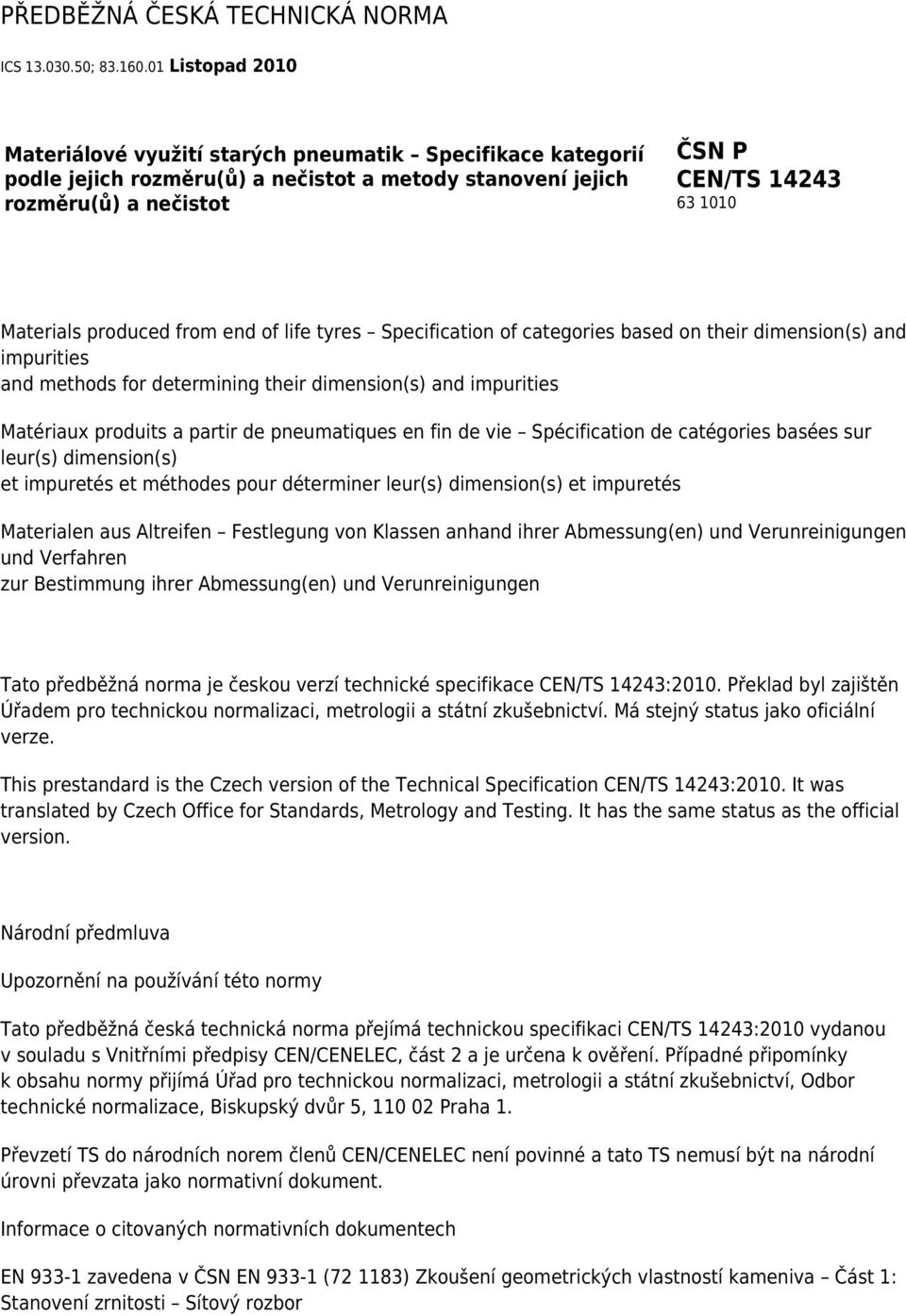 produced from end of life tyres Specification of categories based on their dimension(s) and impurities and methods for determining their dimension(s) and impurities Matériaux produits a partir de