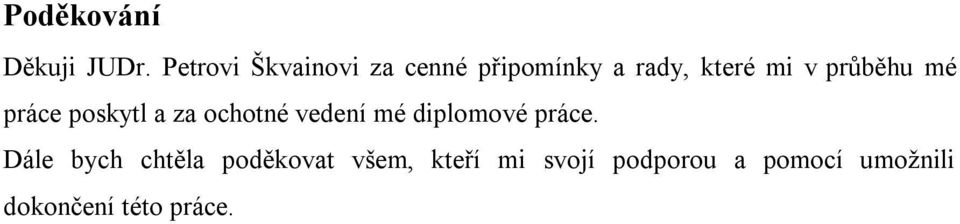 průběhu mé práce poskytl a za ochotné vedení mé diplomové