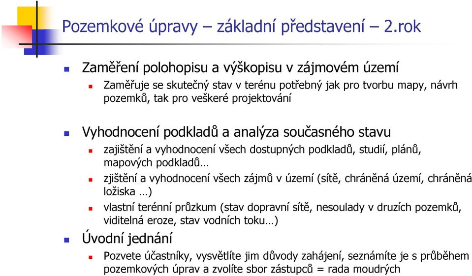 Vyhodnocení podkladů a analýza současného stavu zajištění a vyhodnocení všech dostupných podkladů, studií, plánů, mapových podkladů zjištění a vyhodnocení všech zájmů v