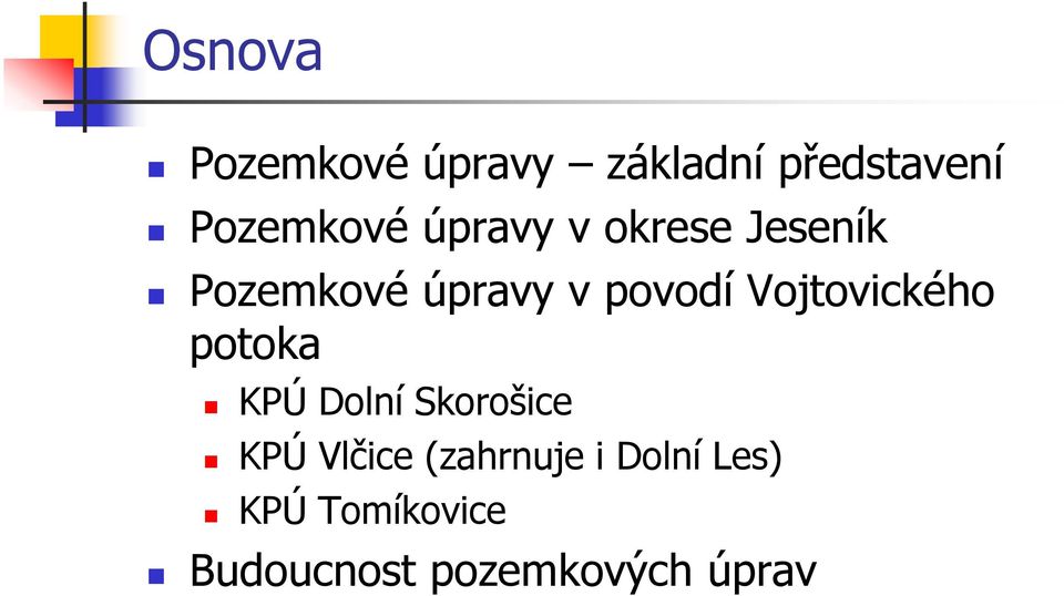 Vojtovického potoka KPÚ Dolní Skorošice KPÚ Vlčice