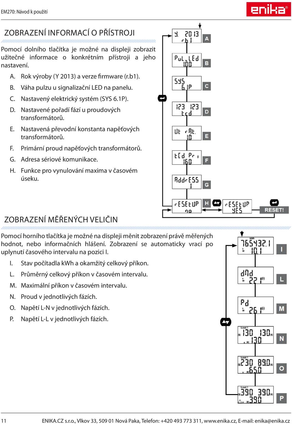 Primární proud napěťových transformátorů. G. Adresa sériové komunikace. H. Funkce pro vynulování maxima v časovém úseku.