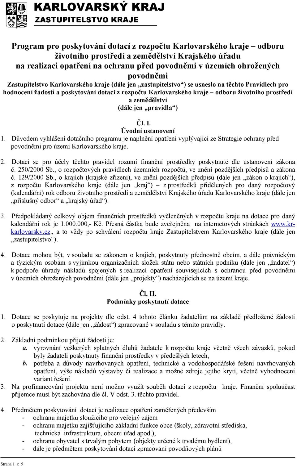 Karlovarského kraje odboru životního prostředí a zemědělství (dále jen pravidla ) Čl. I. Úvodní ustanovení 1.