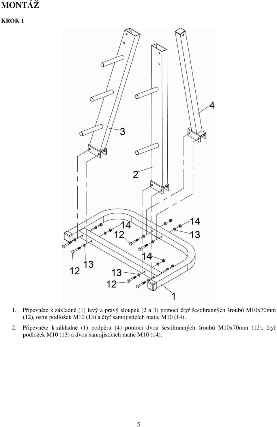 šroubů M10x70mm (12), osmi podložek M10 (13) a čtyř samojistících matic M10 (14).