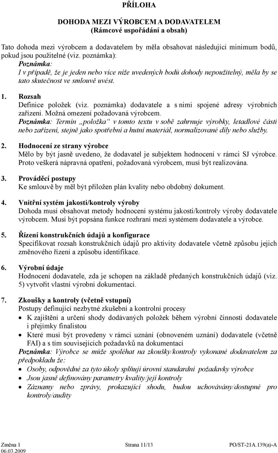 poznámka) dodavatele a s nimi spojené adresy výrobních zařízení. Možná omezení požadovaná výrobcem.