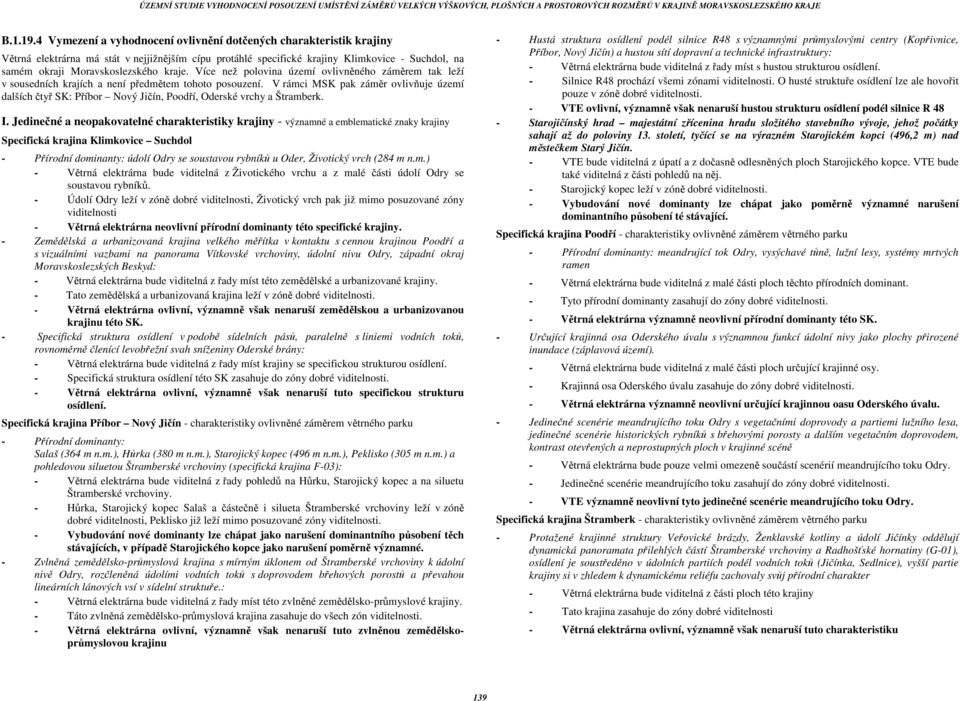 kraje. Více než polovina území ovlivněného záměrem tak leží v sousedních krajích a není předmětem tohoto posouzení.