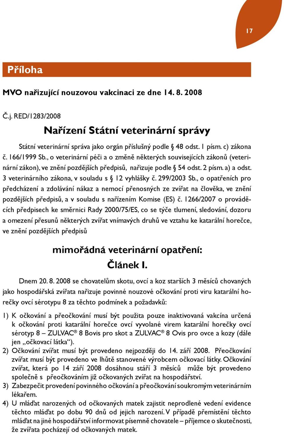 3 veterinárního zákona, v souladu s 12 vyhlášky č. 299/2003 Sb.