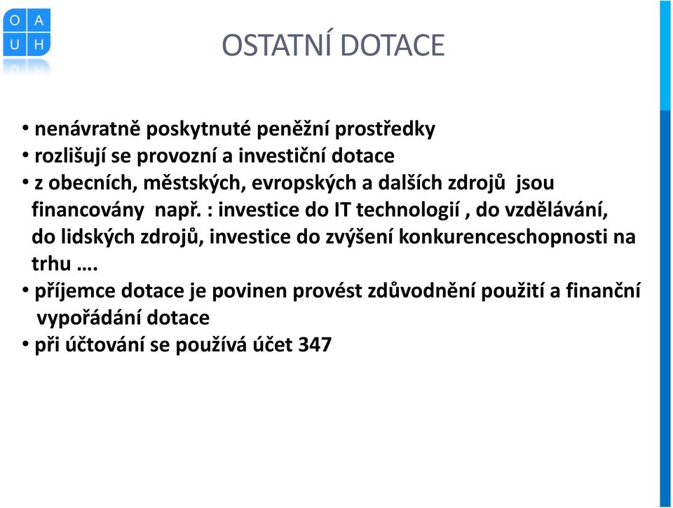 : investice do IT technologií, do vzdělávání, do lidských zdrojů, investice do zvýšení