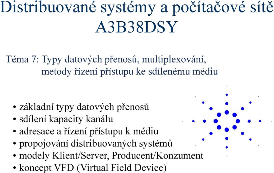 přenosů sdílení kapacity kanálu adresace a řízení přístupu k médiu propojování