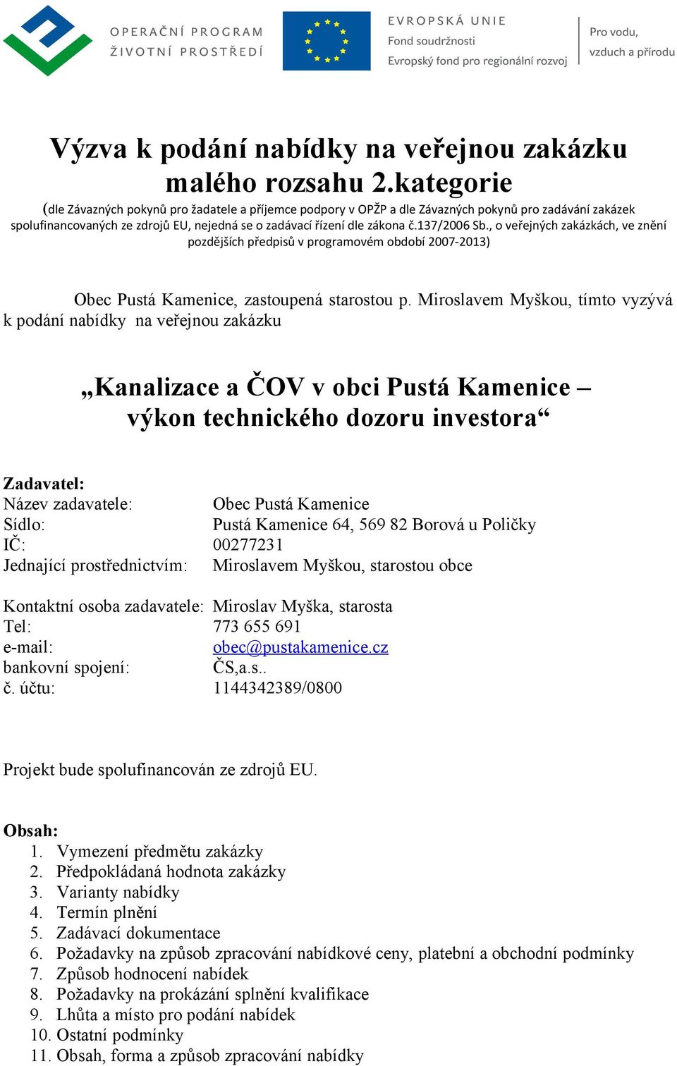 137/2006 Sb., o veřejných zakázkách, ve znění pozdějších předpisů v programovém období 2007-2013) Obec Pustá Kamenice, zastoupená starostou p.