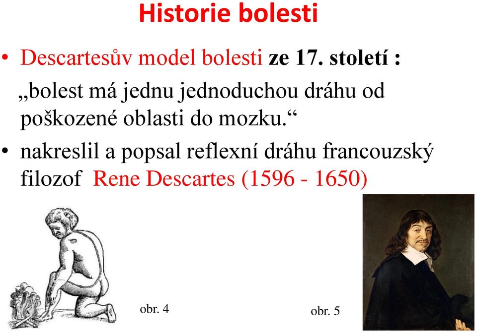 poškozené oblasti do mozku.