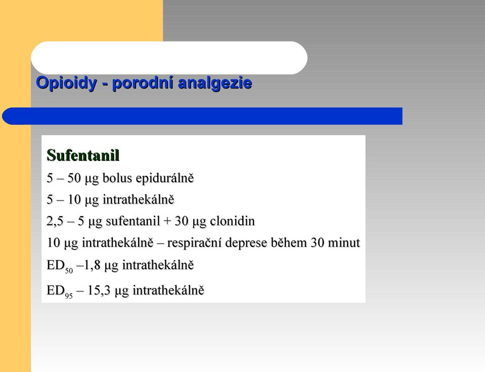 μg clonidin 10 μg intrathekálně respirační deprese během