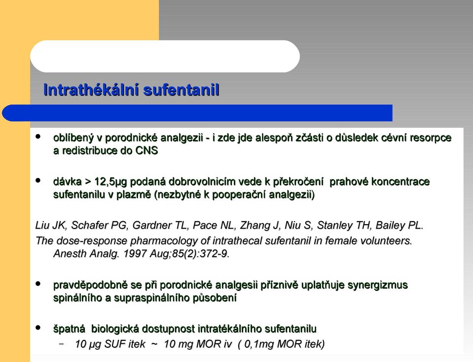 Bailey PL. The dose-response pharmacology of intrathecal sufentanil in female volunteers. Anesth Analg. 1997 Aug;85(2):372-9.