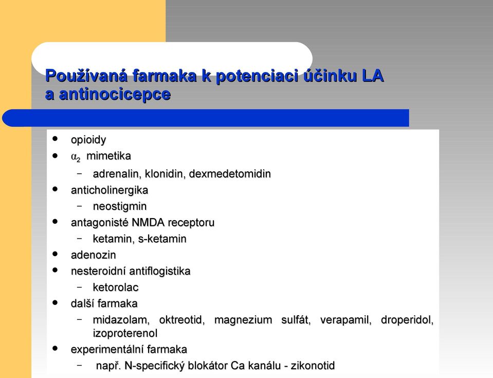 nesteroidní antiflogistika ketorolac další farmaka midazolam, oktreotid, magnezium sulfát,