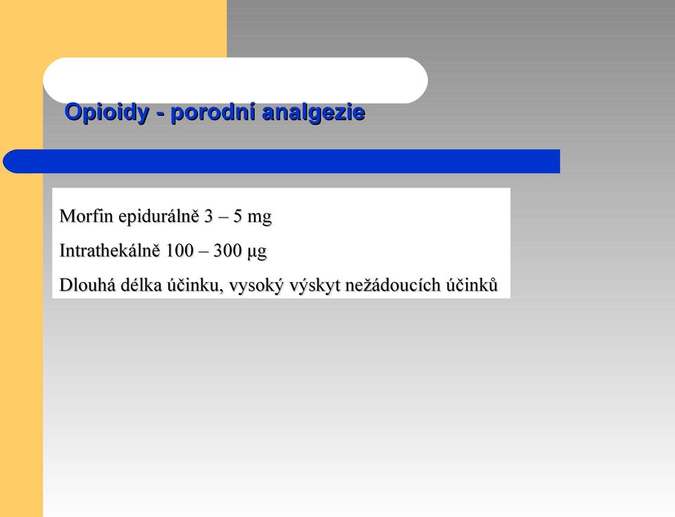 Intrathekálně 100 300 μg Dlouhá