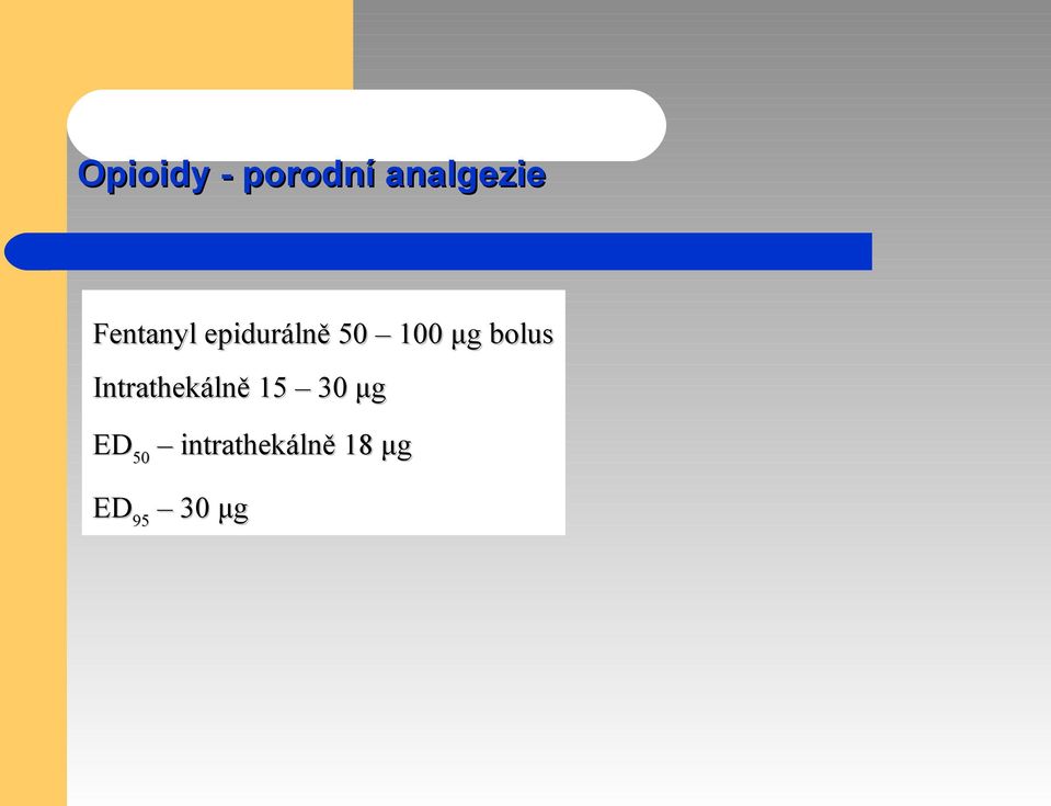 bolus Intrathekálně 15 30 μg