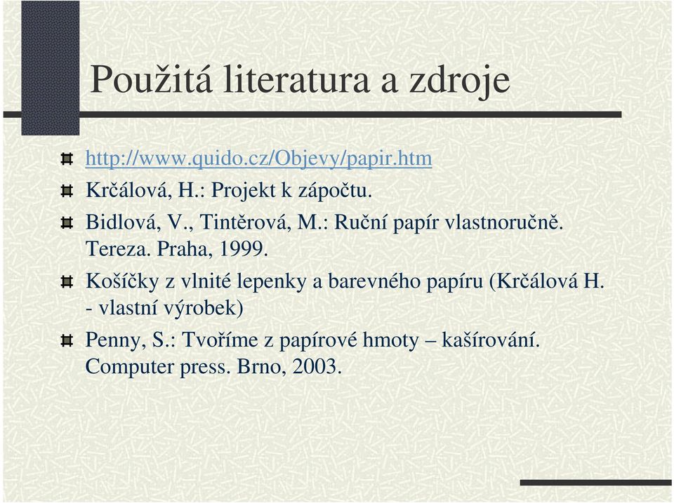 Tereza. Praha, 1999. Košíčky z vlnité lepenky a barevného papíru (Krčálová H.