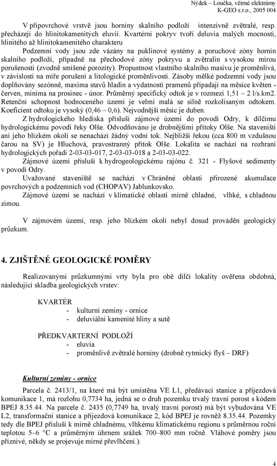 přechodové zóny pokryvu a zvětralin s vysokou mírou porušenosti (zvodně smíšené porozity).