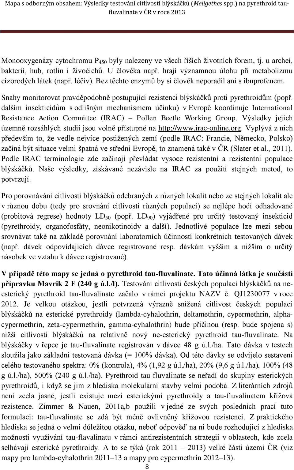 Snahy monitorovat pravděpodobně postupující rezistenci blýskáčků proti pyrethroidům (popř.