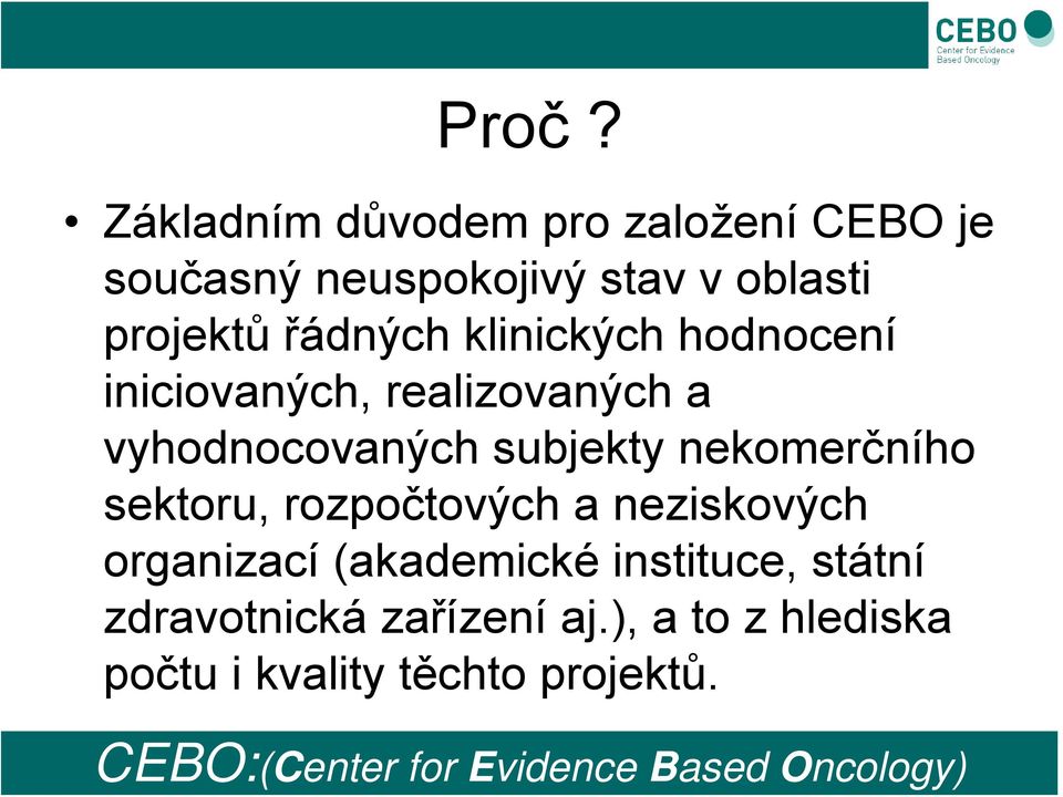 klinických hodnocení iniciovaných, realizovaných a vyhodnocovaných subjekty nekomerčního