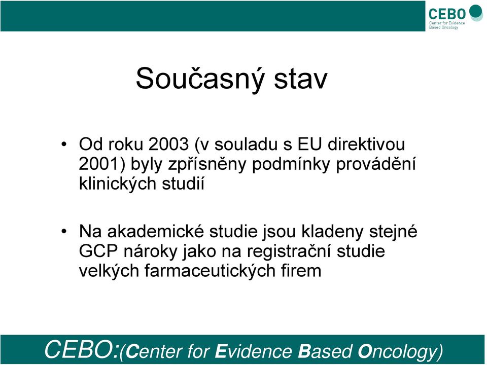 provádění klinických studií Na akademické studie jsou kladeny