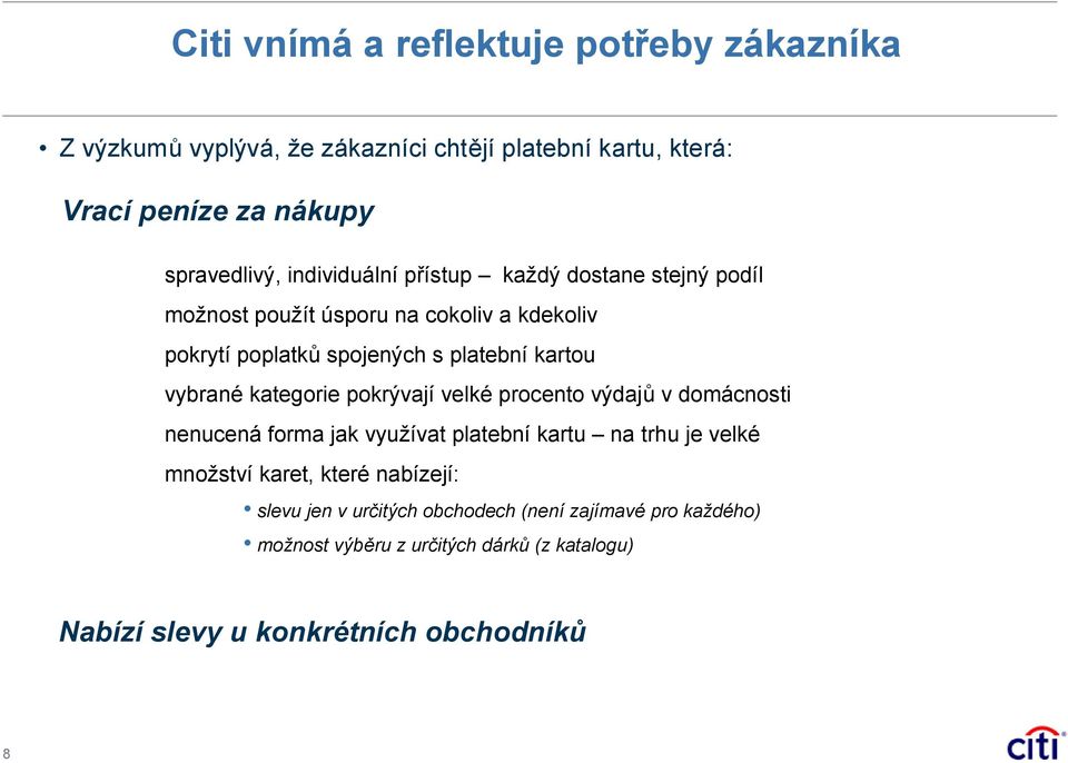 vybrané kategorie pokrývají velké procento výdajů v domácnosti nenucená forma jak využívat platební kartu na trhu je velké množství karet,