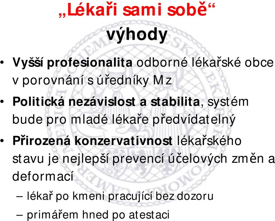 předvídatelný Přirozená konzervativnost lékařského stavu je nejlepší prevencí