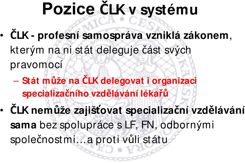 organizaci specializačního vzdělávání lékařů ČLK nemůže zajišťovat