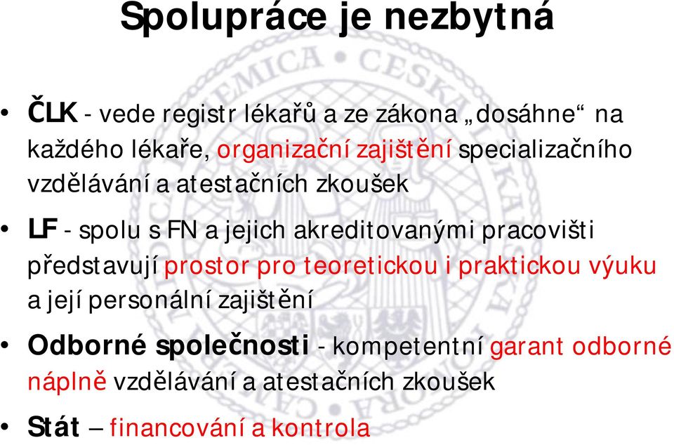 pracovišti představují prostor pro teoretickou i praktickou výuku a její personální zajištění Odborné