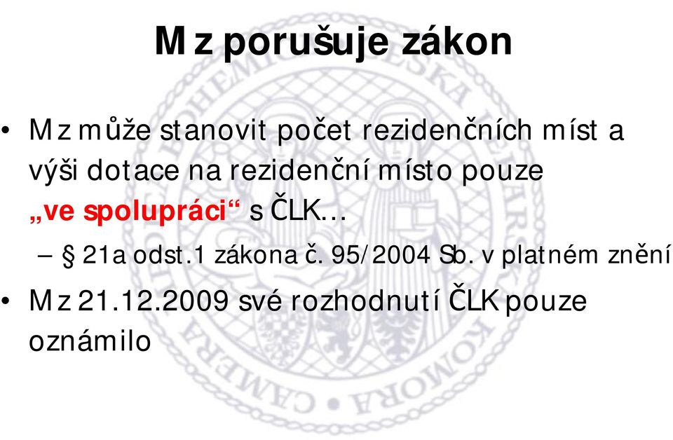 spolupráci s ČLK 21a odst.1 zákona č. 95/2004 Sb.