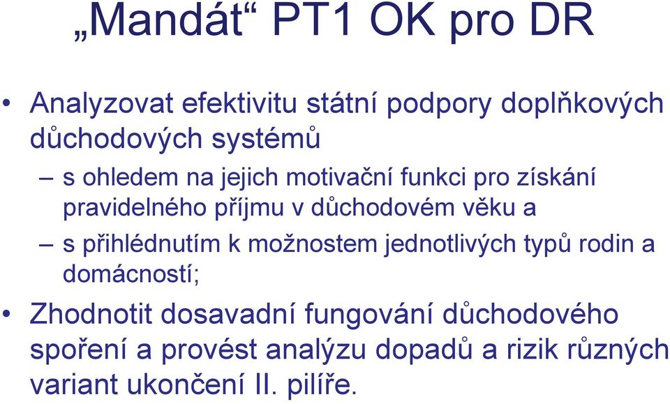 přihlédnutím k možnostem jednotlivých typů rodin a domácností; Zhodnotit dosavadní