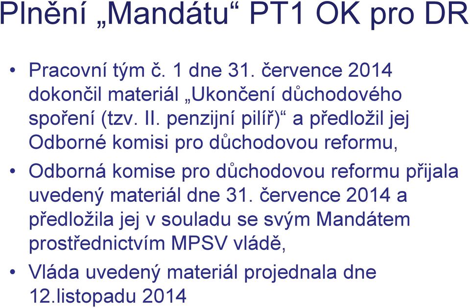 penzijní pilíř) a předložil jej Odborné komisi pro důchodovou reformu, Odborná komise pro důchodovou