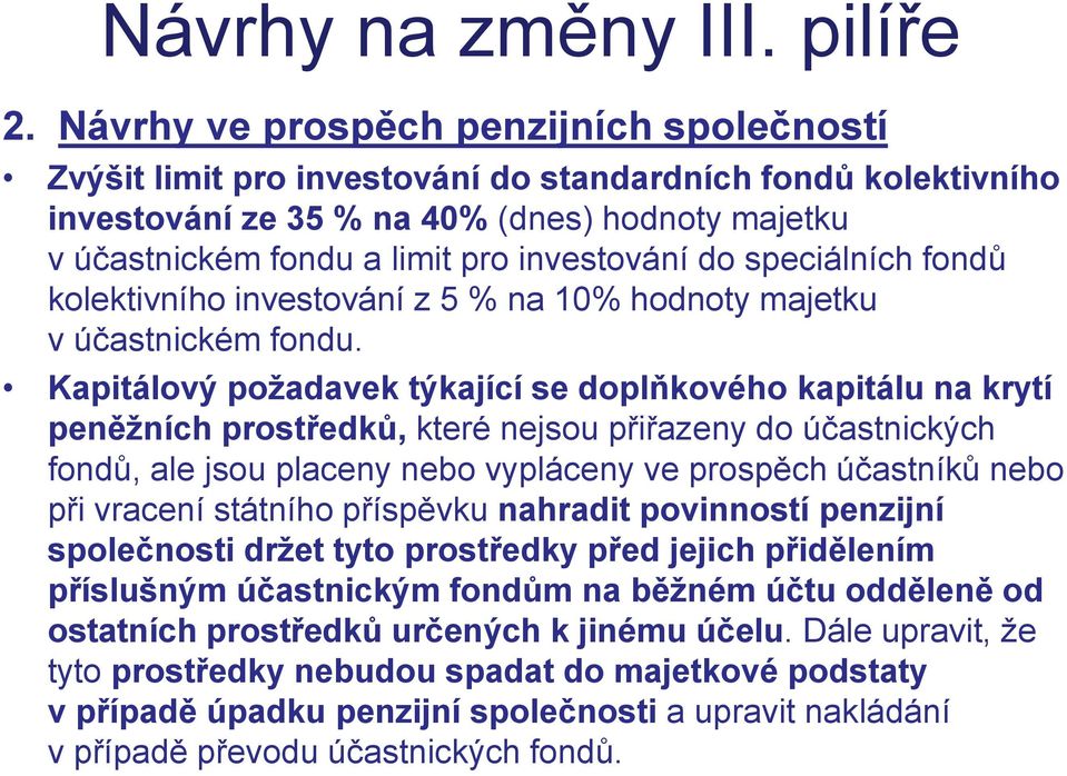 do speciálních fondů kolektivního investování z 5 % na 10% hodnoty majetku v účastnickém fondu.