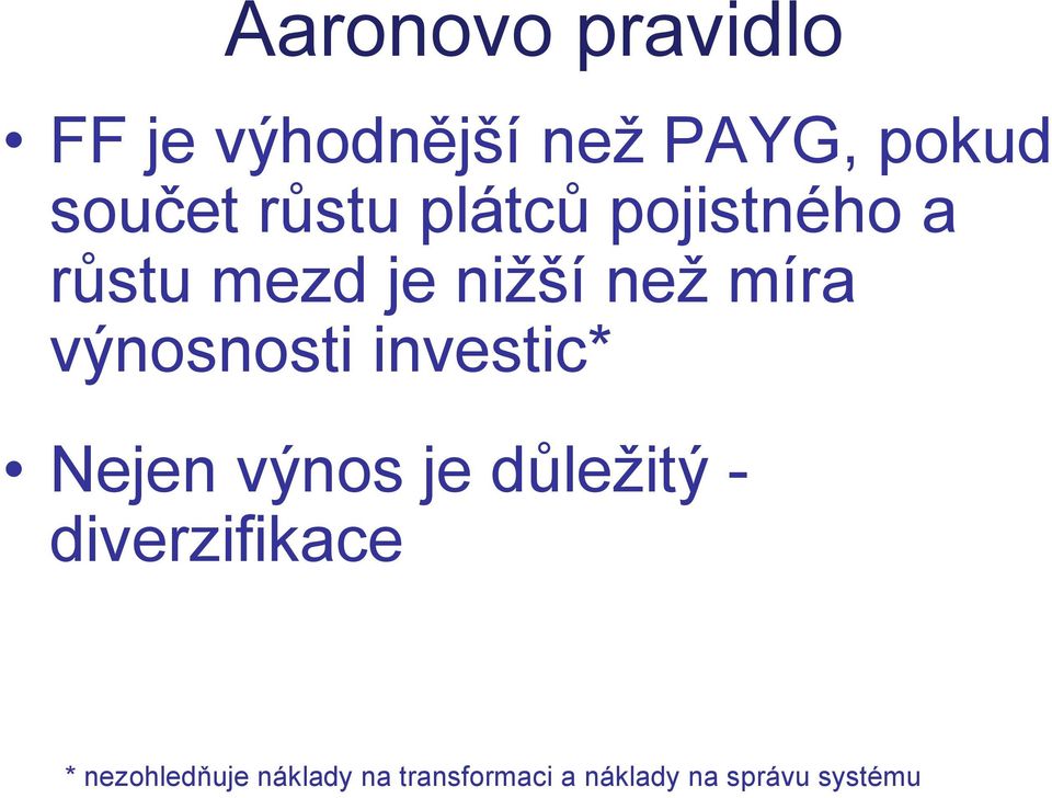 výnosnosti investic* Nejen výnos je důležitý -