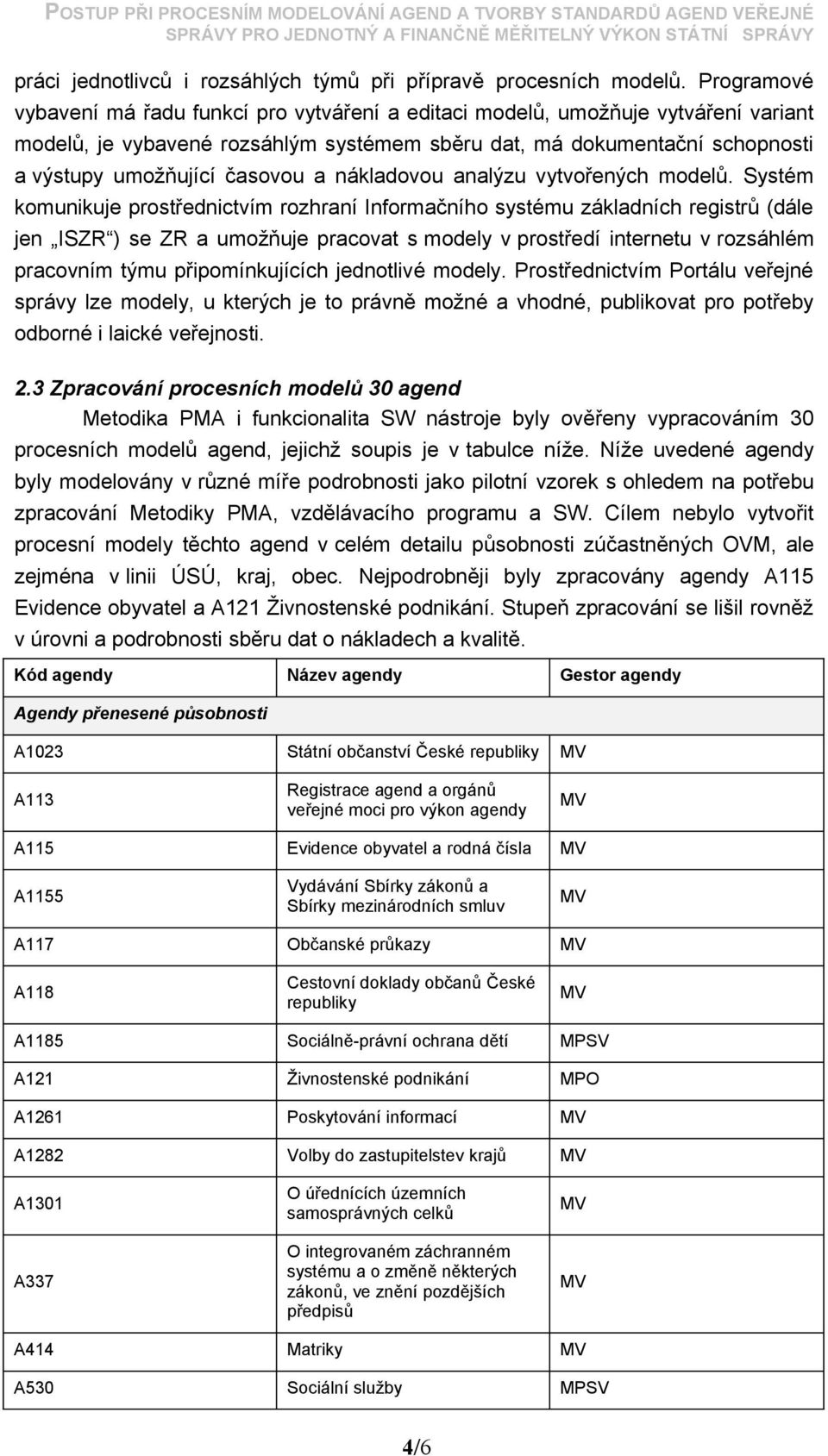 a nákladovou analýzu vytvořených modelů.