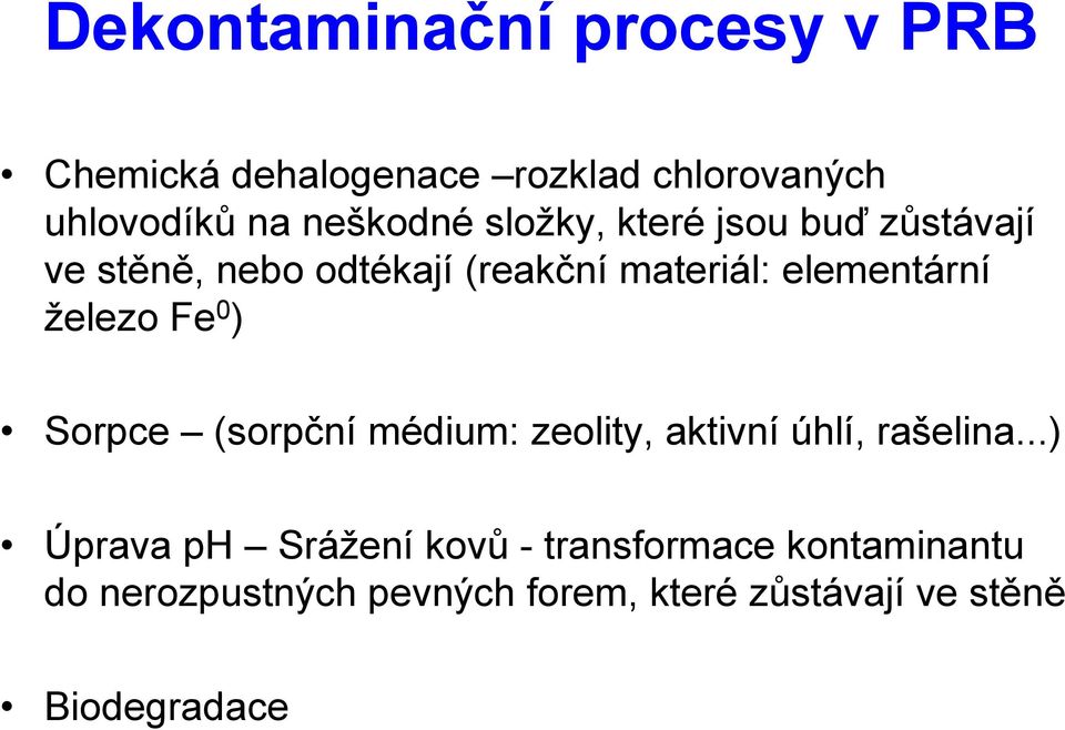 Fe 0 ) Sorpce (sorpční médium: zeolity, aktivní úhlí, rašelina.