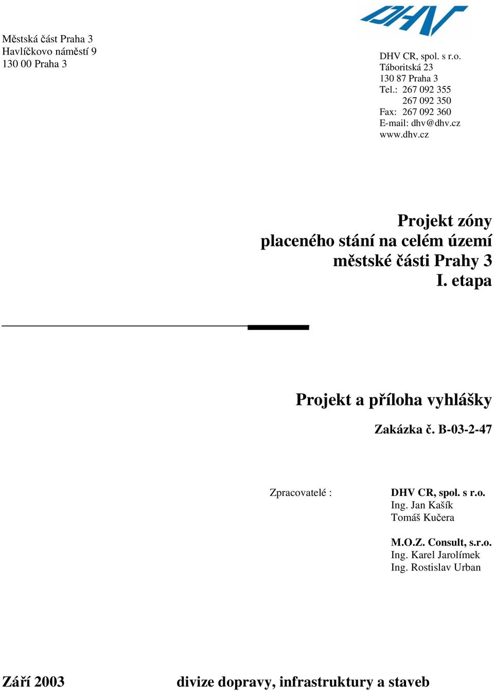 dhv.cz www.dhv.cz Projekt zóny placeného stání na celém území městské části Prahy 3 I.