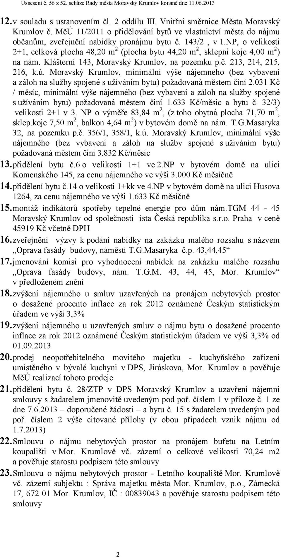 Moravský Krumlov, minimální výše nájemného (bez vybavení a záloh na služby spojené s užíváním bytu) požadovaná městem činí 2.