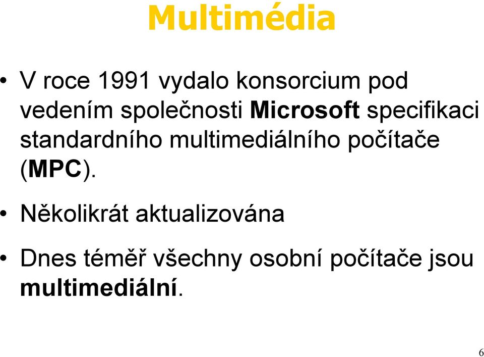 multimediálního počítače (MPC).