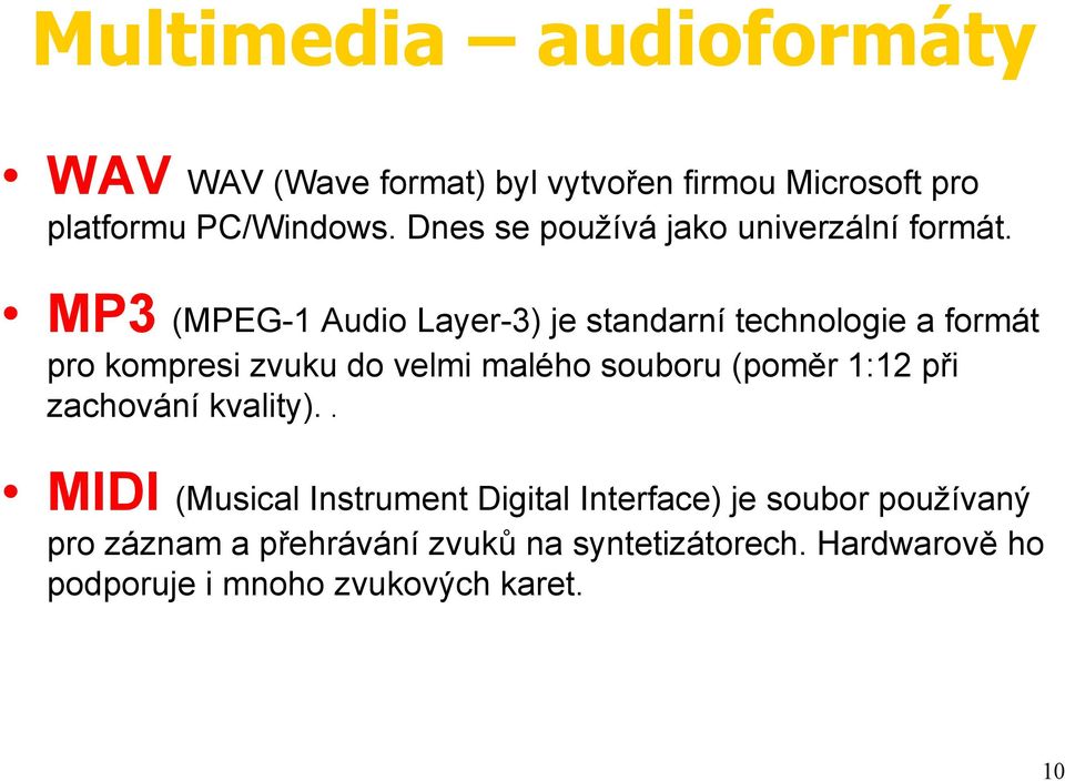 MP3 (MPEG-1 Audio Layer-3) je standarní technologie a formát pro kompresi zvuku do velmi malého souboru (poměr