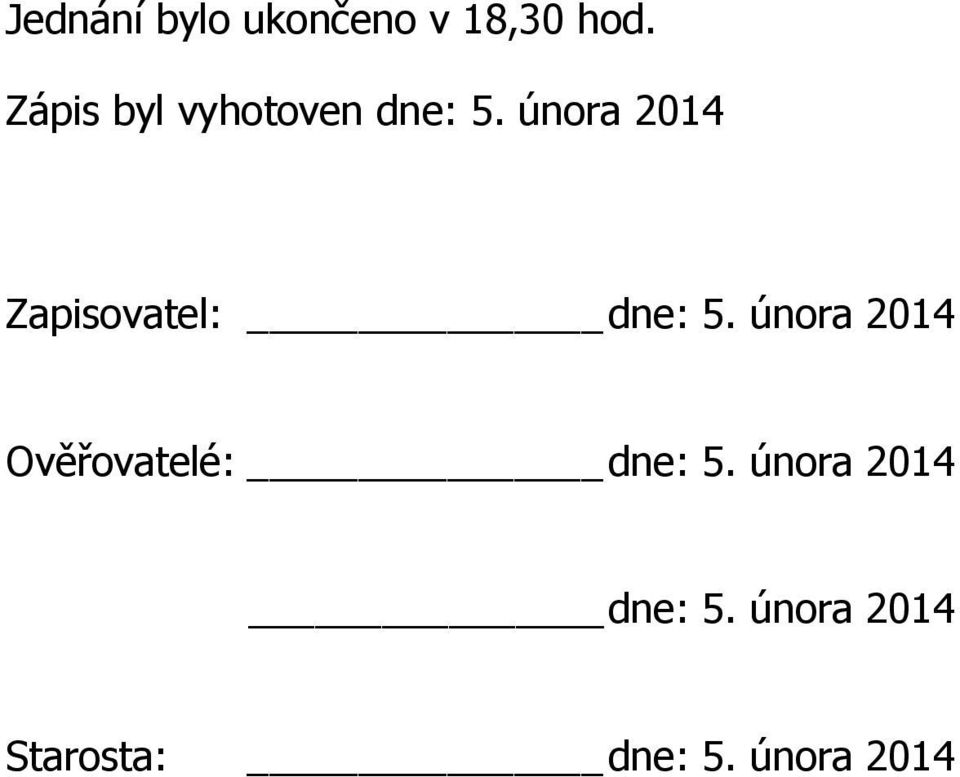 února 2014 Zapisovatel: dne: 5.