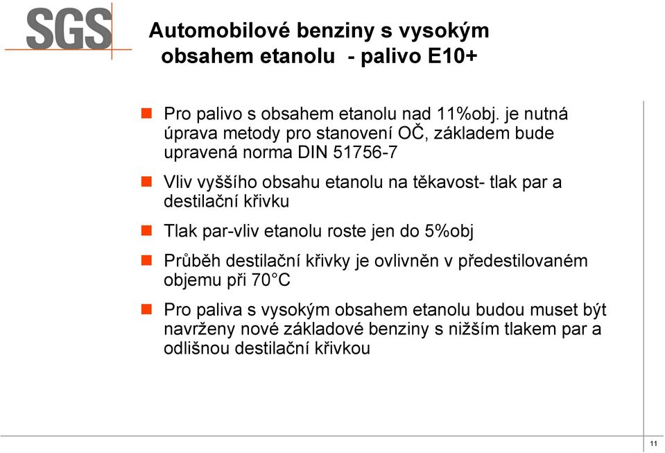 tlak par a destilační křivku Tlak par-vliv etanolu roste jen do 5%obj Průběh destilační křivky je ovlivněn v předestilovaném