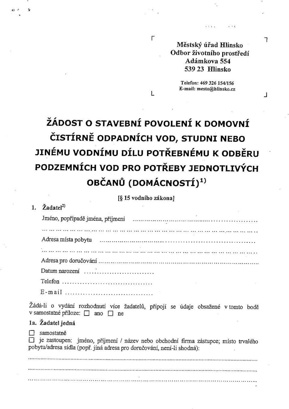 [~ 15 vodního zákonaj 1. Žadatel2~. Jméno, popřípadě jména, příjmení Adresa místa pobytu Adresa pro doručovani Datum narození Telefon.