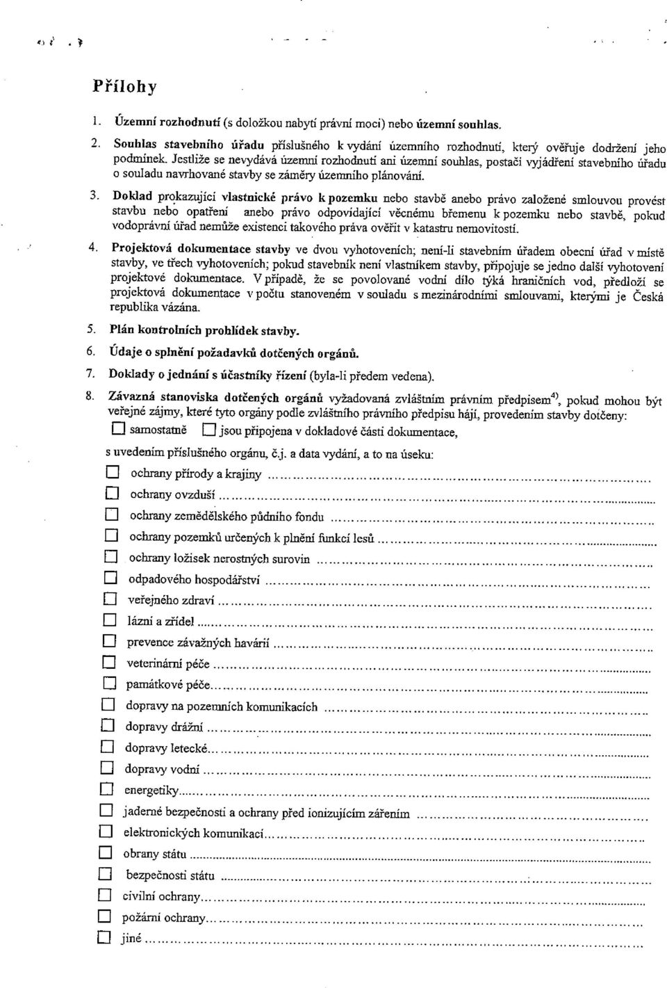 Doklad prokazující vlastnické právo k pozemku nebo stavbě anebo právo založené smlouvou provést stavbu nebo opatření anebo právo odpovídající věcnému břemenu k pozemku nebo stavbě, pokud vodoprávní