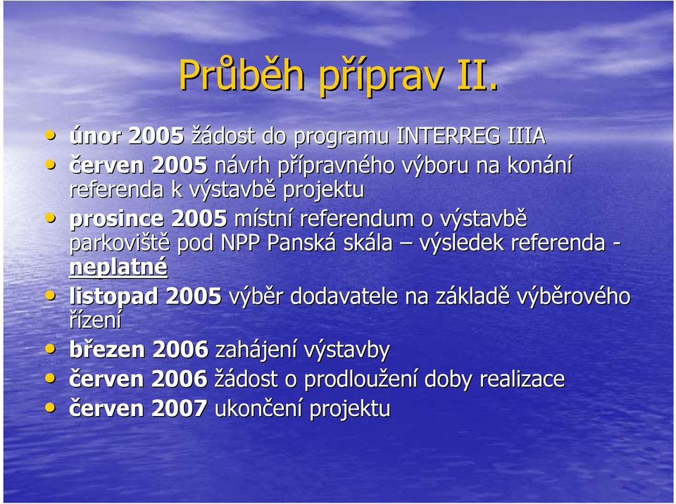 výstavbě projektu prosince 2005 místní referendum o výstavbě parkoviště pod NPP Panská skála výsledek referenda