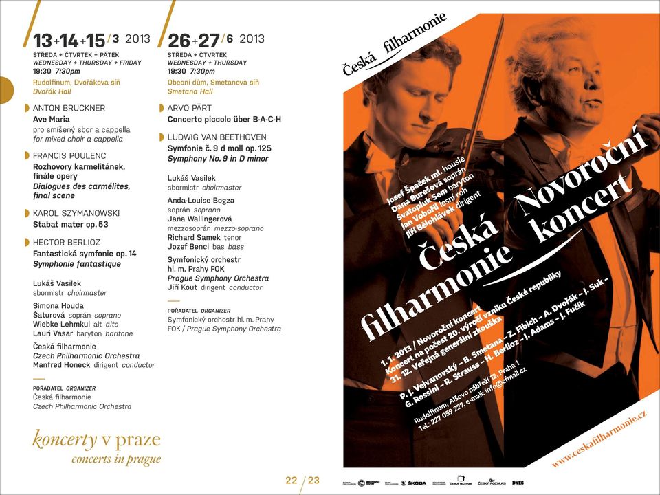 Rozhovory karmelitánek, finále opery Dialogues des carmélites, final scene KAROL SZYMANOWSKI Stabat mater op. 53 HECTOR BERLIOZ Fantastická symfonie op.