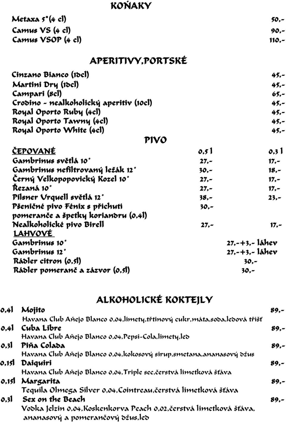 18,- È erný Velkopopovický Kozel 10 27,- 17,- Ø ezaná 10 27,- 17,- Pilsner Urquell svì tlá 12 38,- 23,- P eniè né pivo Fénix s pø íchutí 30,- pomeranè e a petky koriandru (0,4l) Nealkoholické pivo