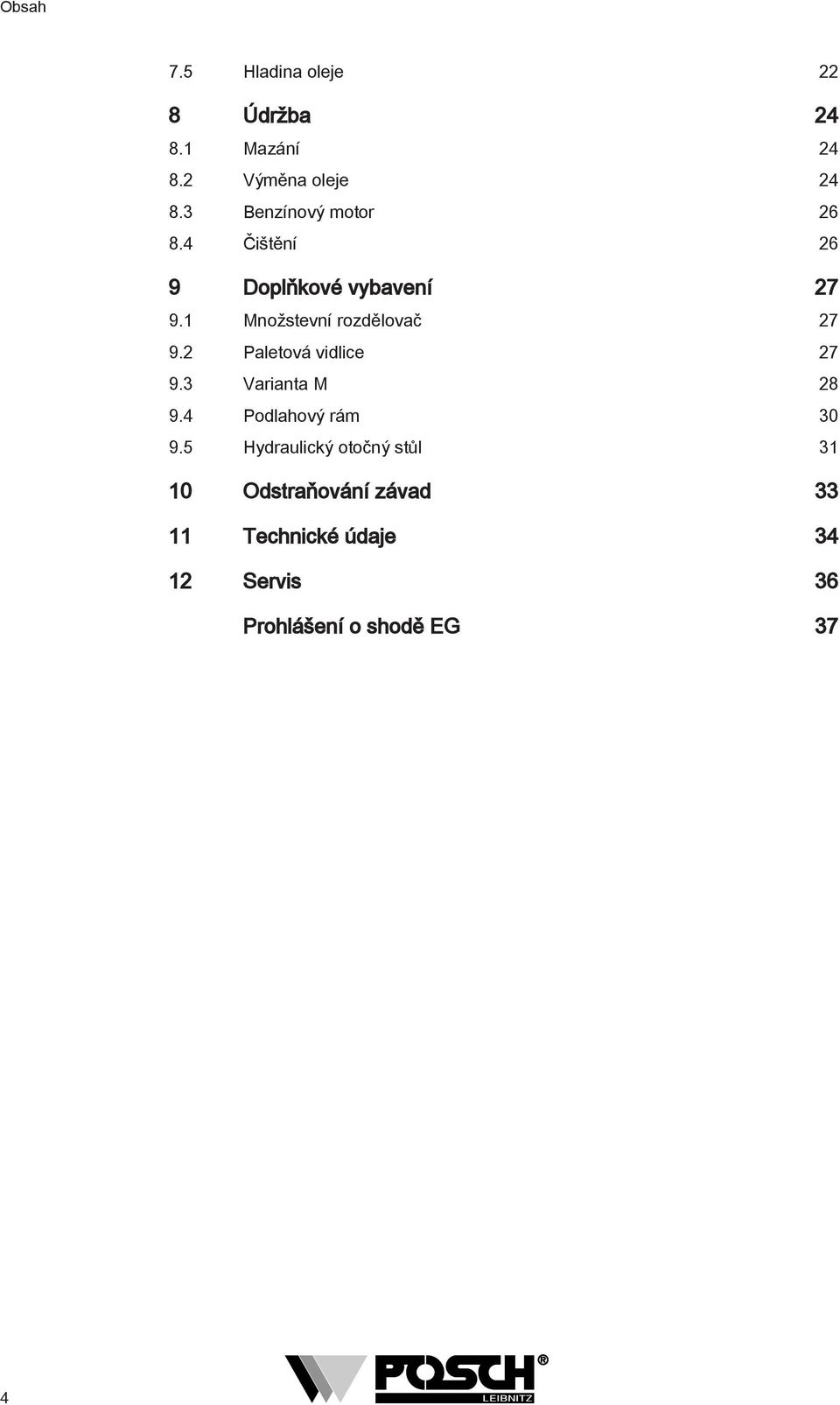 1 Množstevní rozdělovač 27 9.2 Paletová vidlice 27 9.3 Varianta M 28 9.