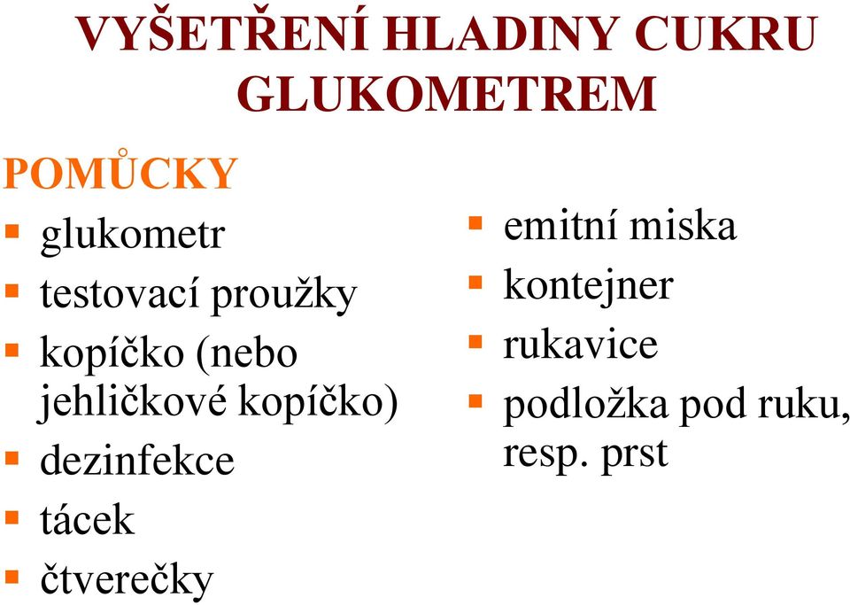 jehličkové kopíčko) dezinfekce tácek čtverečky