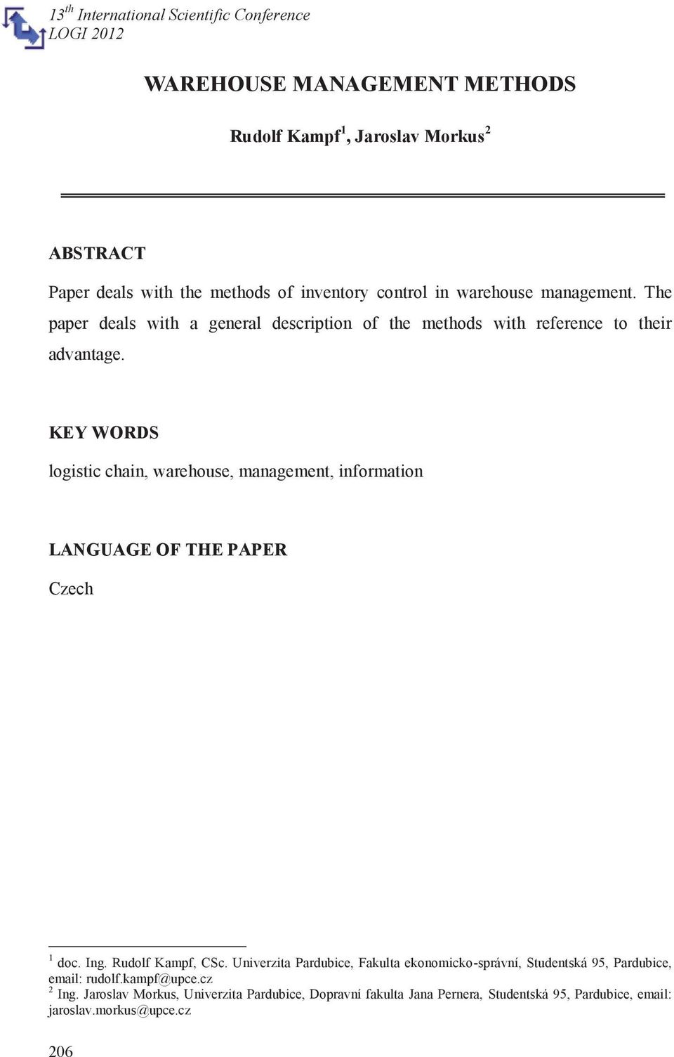 KEY WORDS logistic chain, warehouse, management, information LANGUAGE OF THE PAPER Czech 1 doc. Ing. Rudolf Kampf, CSc.