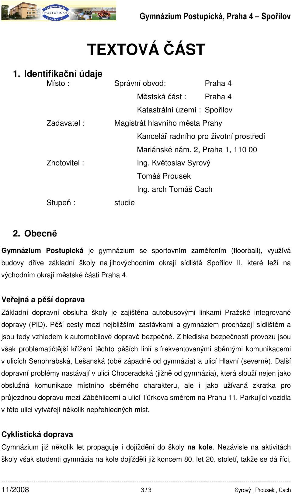 životní prostředí Mariánské nám. 2, Praha 1, 110 00 Ing. Květoslav Syrový Tomáš Prousek Ing. arch Tomáš Cach 2.